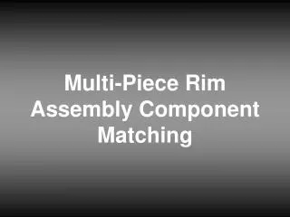 Multi-Piece Rim Assembly Component Matching