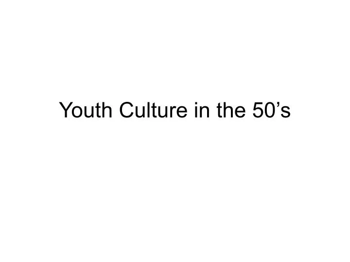 youth culture in the 50 s