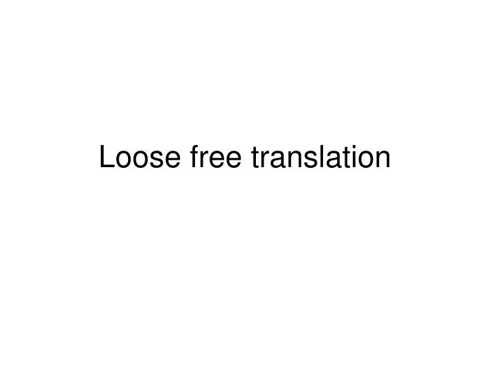 loose free translation