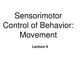 Sensorimotor Control of Behavior: Movement
