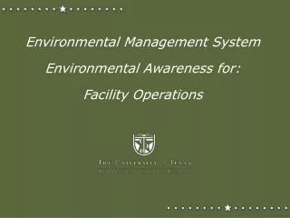 Environmental Management System Environmental Awareness for: Facility Operations