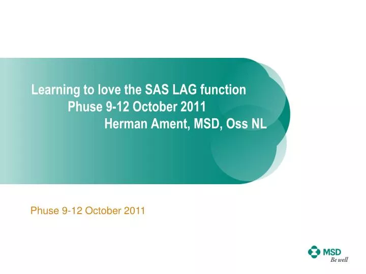 learning to love the sas lag function phuse 9 12 october 2011 herman ament msd oss nl