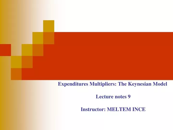 expenditures multipliers the keynesian model lecture notes 9 instructor meltem ince