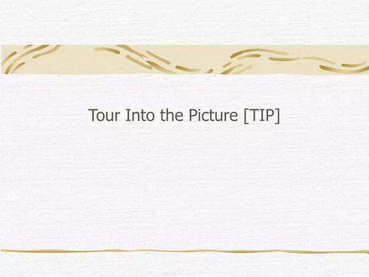 tour into the picture tip