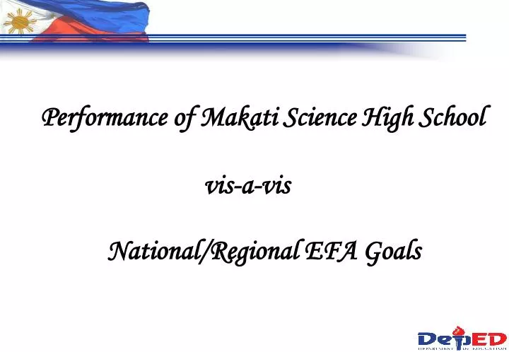 performance of makati science high school vis a vis national regional efa goals