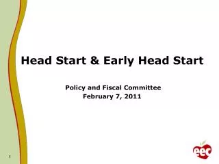 Head Start &amp; Early Head Start Policy and Fiscal Committee February 7, 2011