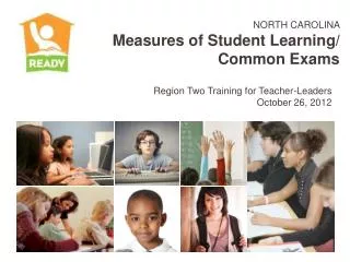 NORTH CAROLINA Measures of Student Learning/ Common Exams