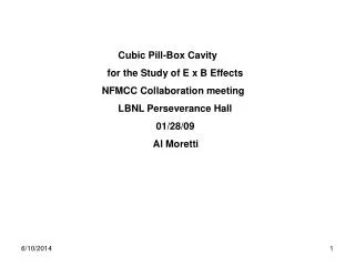 Cubic Pill-Box Cavity for the Study of E x B Effects NFMCC Collaboration meeting