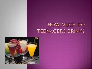 How much do teenagers drink ?