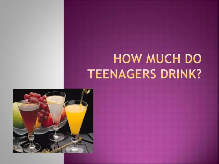 how much do teenagers drink