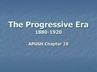 The Progressive Era 1880-1920