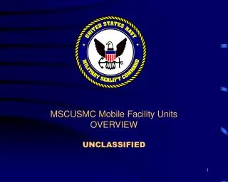 MSCUSMC Mobile Facility Units OVERVIEW UNCLASSIFIED