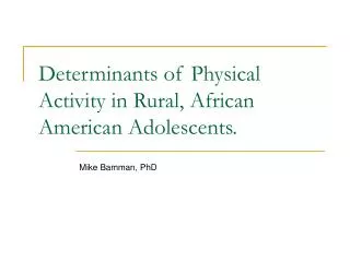 Determinants of Physical Activity in Rural, African American Adolescents.