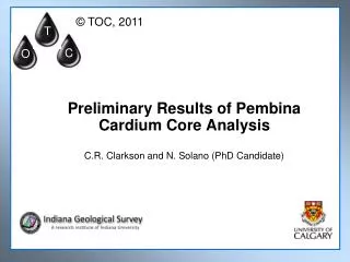 Preliminary Results of Pembina Cardium Core Analysis C.R. Clarkson and N. Solano (PhD Candidate)