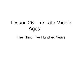 Lesson 26-The Late Middle Ages