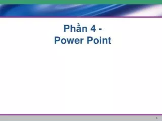 Phần 4 - Power Point