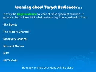 Identify the target audience for each of these specialist channels. In groups of two or three think what products migh