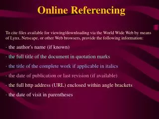 To cite files available for viewing/downloading via the World Wide Web by means of Lynx, Netscape, or other Web browsers