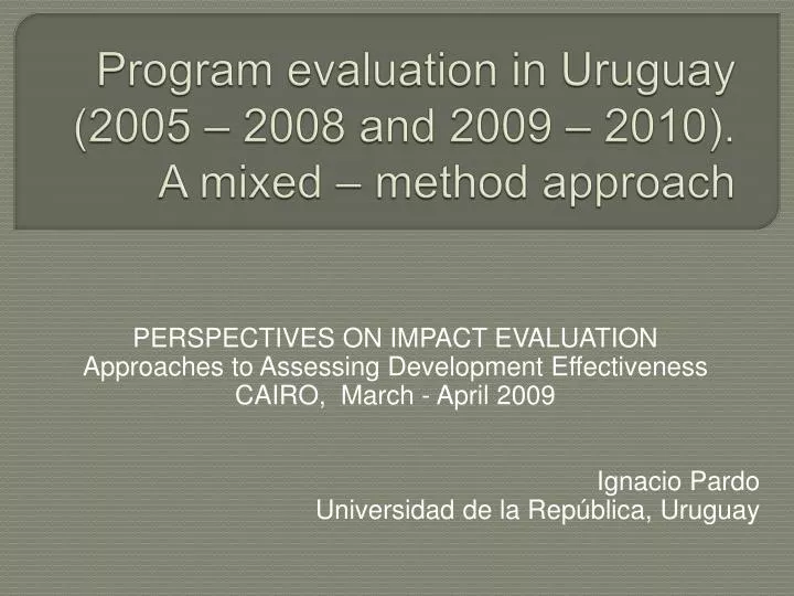 program evaluation in uruguay 2005 2008 and 2009 2010 a mixed method approach