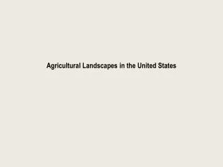 Agricultural Landscapes in the United States