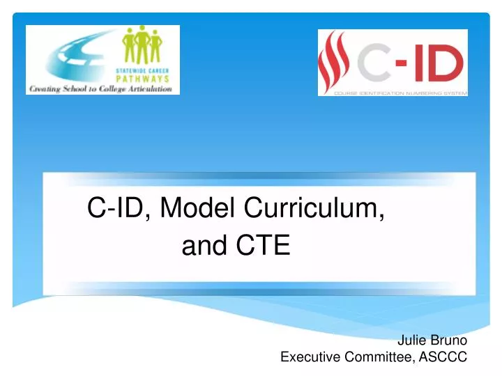 c id model curriculum and cte julie bruno executive committee asccc