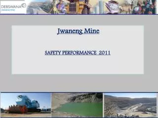 Jwaneng Mine SAFETY PERFORMANCE 2011