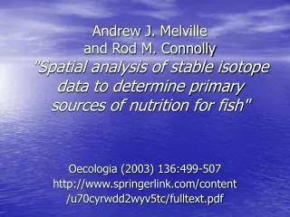 Andrew J. Melville and Rod M. Connolly &quot;Spatial analysis of stable isotope data to determine primary sources of nu