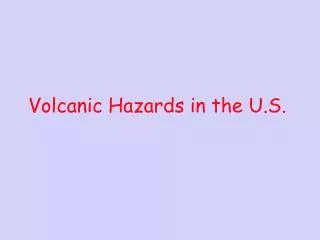 Volcanic Hazards in the U.S.