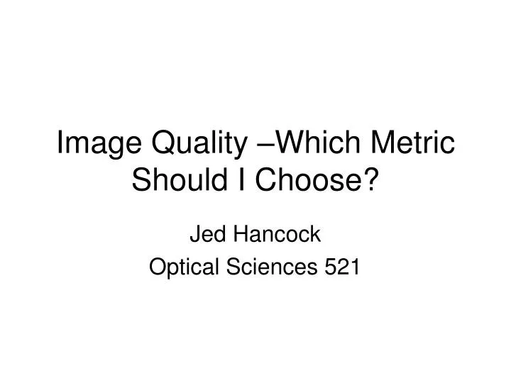 image quality which metric should i choose