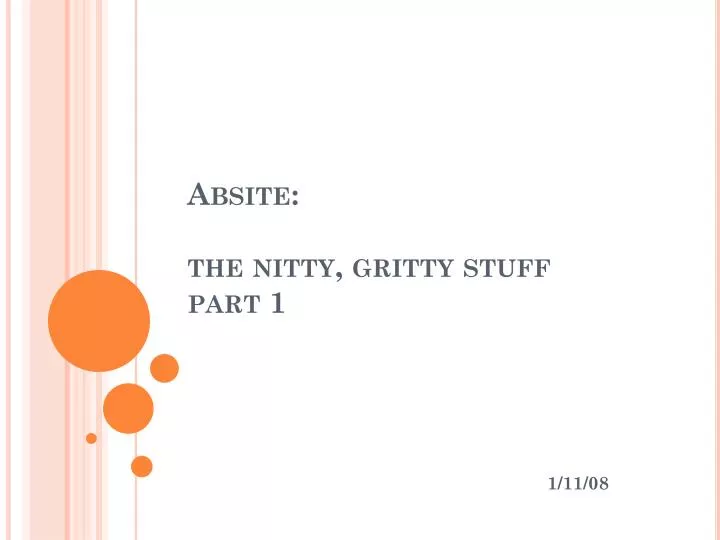 absite the nitty gritty stuff part 1