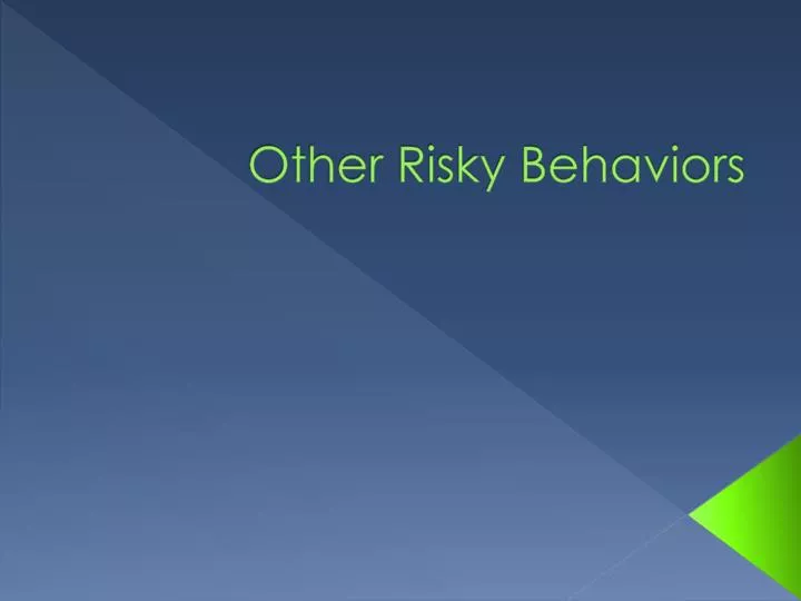 other risky behaviors