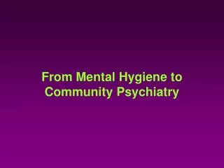 From Mental Hygiene to Community Psychiatry
