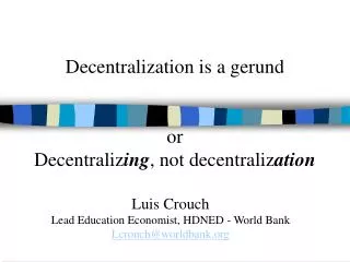 Decentralization is a gerund or Decentraliz ing , not decentraliz ation