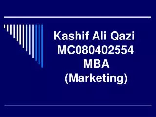 Kashif Ali Qazi	 MC080402554	 MBA (Marketing)