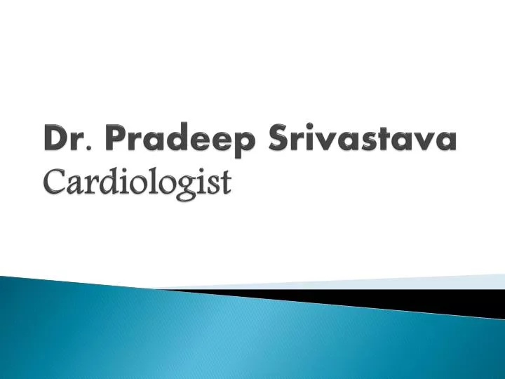 dr pradeep srivastava cardiologist