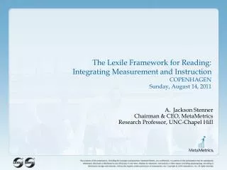 The Lexile Framework for Reading: Integrating Measurement and Instruction COPENHAGEN 	Sunday, August 14, 2011