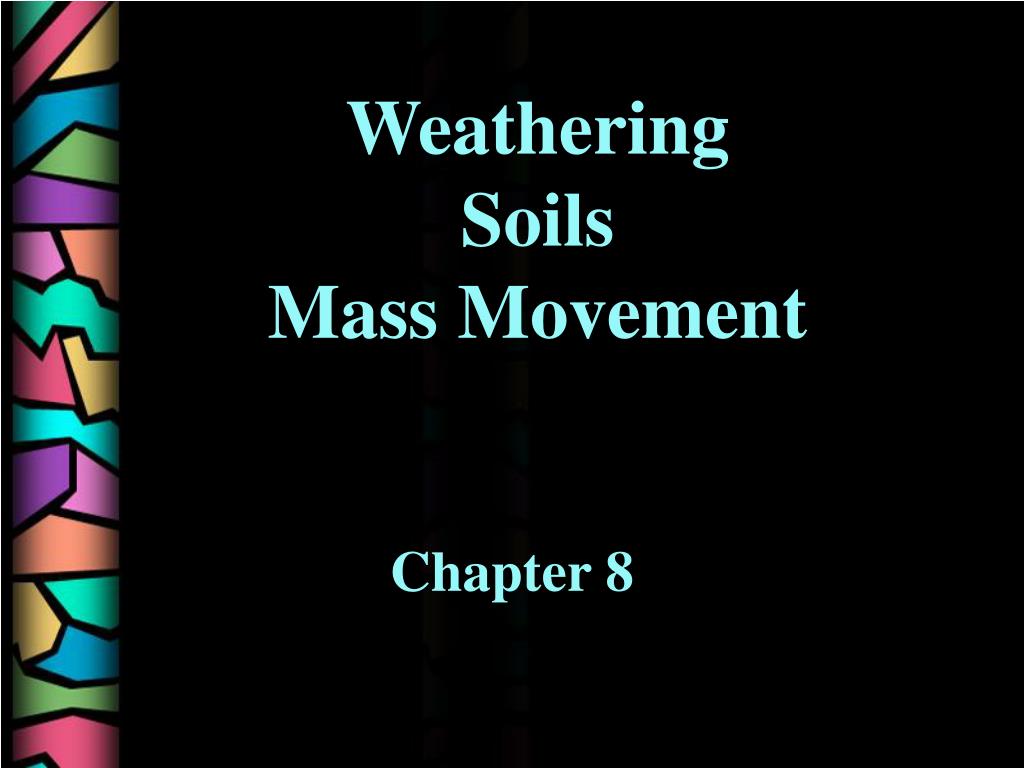 PPT - Weathering Soils Mass Movement PowerPoint Presentation, free ...