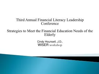Third Annual Financial Literacy Leadership Conference Strategies to Meet the Financial Education Needs of the Elderly