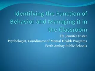 Identifying the F unction of Behavior and Managing it in the Classroom