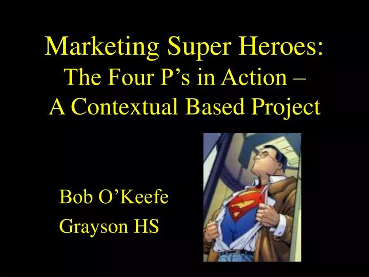 marketing super heroes the four p s in action a contextual based project