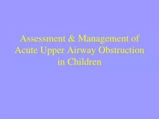 Assessment &amp; Management of Acute Upper Airway Obstruction in Children