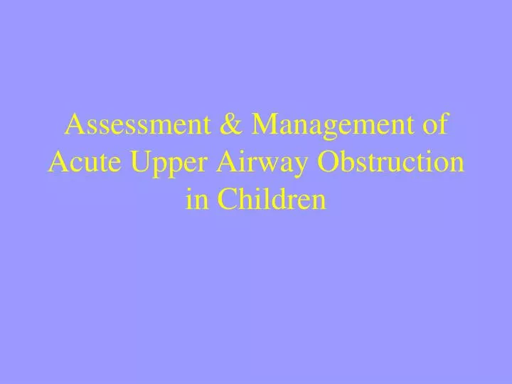 assessment management of acute upper airway obstruction in children