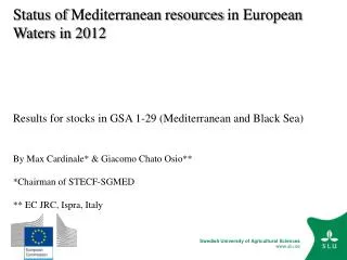 Status of Mediterranean resources in European Waters in 2012 Results for stocks in GSA 1-29 (Mediterranean and Bla
