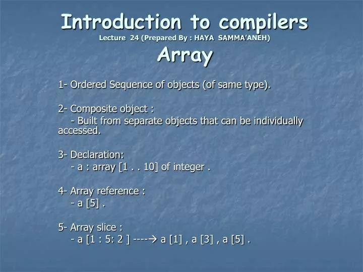 introduction to compilers lecture 24 prepared by haya samma aneh array