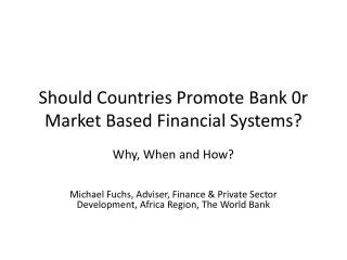Should Countries Promote Bank 0r Market Based Financial Systems?