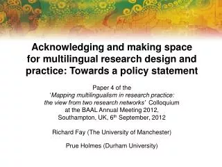 Acknowledging and making space for multilingual research design and practice: Towards a policy statement Paper 4 of the