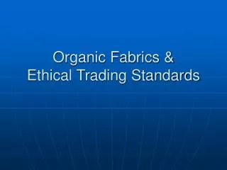Organic Fabrics &amp; Ethical Trading Standards
