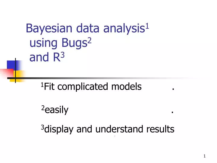 bayesian data analysis 1 using bugs 2 and r 3