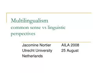 Multilingualism common sense vs linguistic perspectives