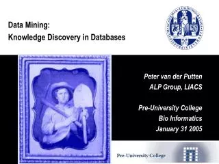 Data Mining: Knowledge Discovery in Databases Peter van der Putten ALP Group, LIACS Pre-University C